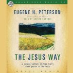 Jesus Way Lib/E: A Conversation on the Ways That Jesus Is the Way