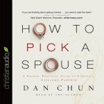 How to Pick a Spouse Lib/E: A Proven, Practical Guide to Finding a Lifelong Partner
