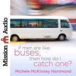 If Men Are Like Buses, Then How Do I Catch One? Lib/E: When You're Standing Between Hope and Happily Ever After