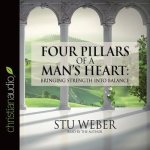 Four Pillars of a Man's Heart Lib/E: Bringing Strength Into Balance