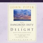 Dangerous Duty of Delight: The Glorified God and the Satisfied Soul