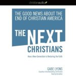 Next Christians Lib/E: The Good News about the End of Christian America