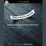 Worldliness Lib/E: Resisting the Seduction of a Fallen World