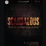 Scandalous Lib/E: The Cross and the Resurrection of Jesus