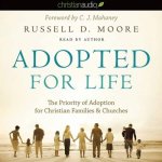 Adopted for Life Lib/E: The Priority of Adoption for Christian Families and Churches