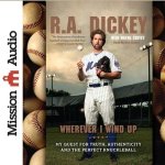 Wherever I Wind Up Lib/E: My Quest for Truth, Authenticity and the Perfect Knuckleball