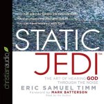 Static Jedi Lib/E: The Art of Hearing God Through the Noise