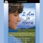 I Am in Here Lib/E: The Journey of a Child with Autism Who Cannot Speak But Finds Her Voice