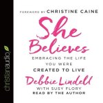 She Believes Lib/E: Embracing the Life You Were Created to Live