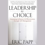 Leadership by Choice Lib/E: Increasing Influence and Effectiveness Through Self-Management