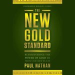 The New Gold Standard Lib/E: Rediscovering the Power of Gold to Protect and Grow Wealth