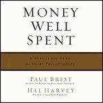 Money Well Spent Lib/E: A Strategic Plan for Smart Philanthropy