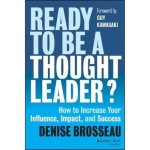 Ready to Be a Thought Leader? Lib/E: How to Increase Your Influence, Impact, and Success
