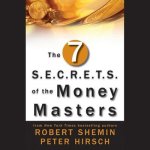 The Seven S.E.C.R.E.T.S. of the Money Masters Lib/E
