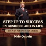 Step Up to Success in Business and in Life Lib/E: You Can Achieve Your Dreams!