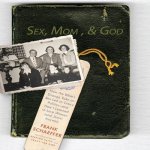 Sex, Mom, and God Lib/E: A Religiously Obsessed Sexual Memoir (or a Sexually Obsessed Religious Memoir)