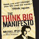 The Think Big Manifesto Lib/E: Think You Can't Change Your Life (and the World) Think Again