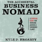 The Accidental Business Nomad Lib/E: A Survival Guide for Working Across a Shrinking Planet