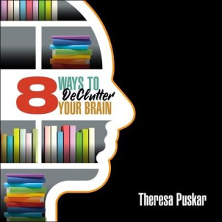 8 Ways to Declutter Your Brain Lib/E