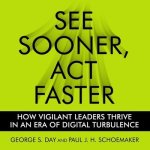 See Sooner, ACT Faster Lib/E: How Vigilant Leaders Thrive in an Era of Digital Turbulence
