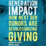 Generation Impact Lib/E: How Next Gen Donors Are Revolutionizing Giving