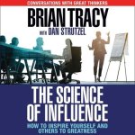 The Science of Influence Lib/E: How to Inspire Yourself and Others to Greatness