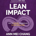 Lean Impact Lib/E: How to Innovate for Radically Greater Social Good