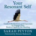 Your Resonant Self Lib/E: Guided Meditations and Exercises to Engage Your Brain's Capacity for Healing