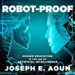 Robot-Proof Lib/E: Higher Education in the Age of Artificial Intelligence