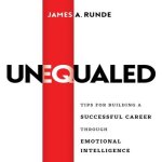 Unequaled Lib/E: Tips for Building a Successful Career Through Emotional Intellignece