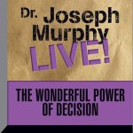 The Wonderful Power Decision: Dr. Joseph Murphy Live!