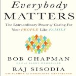 Everybody Matters Lib/E: The Extraordinary Power of Caring for Your People Like Family