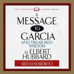 A Message to Garcia: And Treasured Wisdom