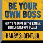 Be Your Own Boss Lib/E: How to Prosper in the Coming Entrepreneurial Decade