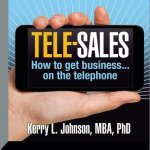 Tele-Sales: How to Get Business on the Telephone