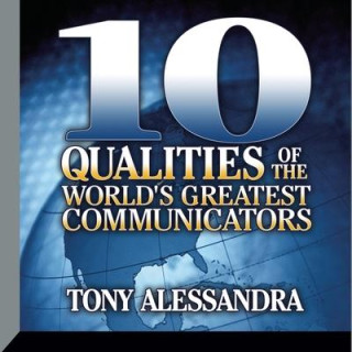 Ten Qualities the World's Greatest Communicators Lib/E