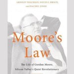 Moore's Law Lib/E: The Life of Gordon Moore, Silicon Valley's Quiet Revolutionary