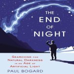 The End Night Lib/E: Searching for Natural Darkness in an Age of Artificial Light