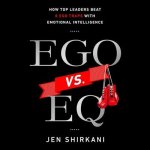 Ego vs. Eq Lib/E: How Top Business Leaders Beat 8 Ego Traps with Emotional Intelligence