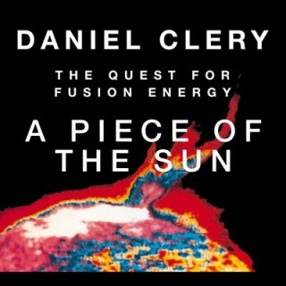 A Piece the Sun: The Quest for Fusion Energy