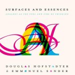 Surfaces and Essences: Analogy as the Fuel and Fire of Thinking