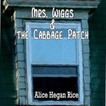 Mrs. Wiggs and the Cabbage Patch Lib/E