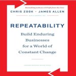 Repeatability Lib/E: Build Enduring Businesses for a World of Constant Change