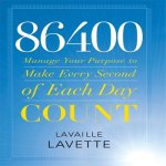 86400 Lib/E: Manage Your Purpose to Make Every Second of Each Day Count