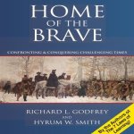 Home the Brave Lib/E: Confronting & Conquering Challenging Time