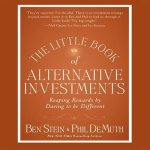The Little Book of Alternative Investments: Reaping Rewards by Daring to Be Different
