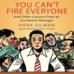 You Can't Fire Everyone Lib/E: And Other Insights from an Accidental Manager