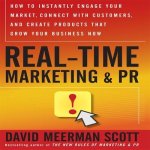 Real-Time Marketing and PR Lib/E: How to Earn Attention in Today's Hyper-Fast World