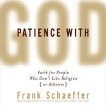 Patience with God Lib/E: Faith for People Who Don't Like Religion (or Atheism)