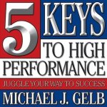 Five Keys to High Performance Lib/E: Juggle Your Way to Success